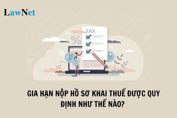 Gia hạn nộp hồ sơ khai thuế được quy định như thế nào? Việc khai bổ sung hồ sơ khai thuế được quy định ra sao?