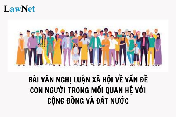 Mẫu bài văn nghị luận xã hội về vấn đề con người trong mối quan hệ với cộng đồng và đất nước? Học sinh lớp 8 phải ứng xử như thế nào trong môi trường học đường?