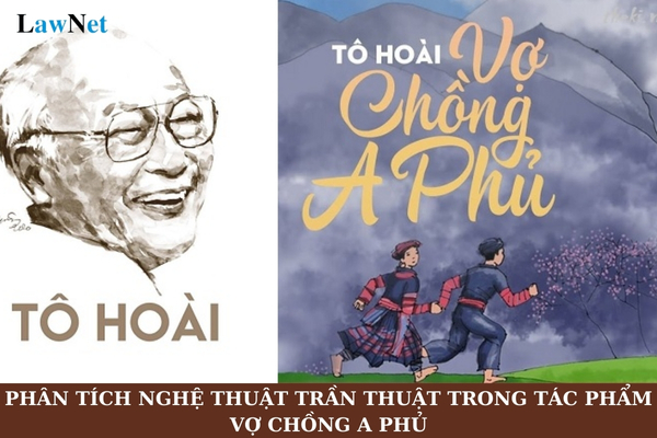 Phân tích nghệ thuật trần thuật trong tác phẩm Vợ chồng A Phủ lớp 12?