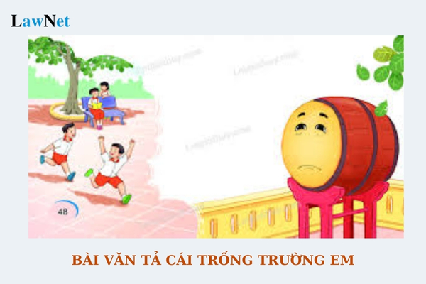 Mẫu bài văn tả cái trống trường em ngắn gọn lớp 4? Nội dung đánh giá học sinh lớp 4 bao gồm những gì?