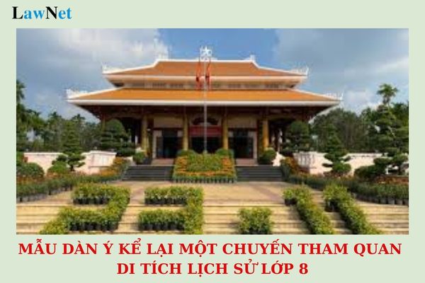 Mẫu dàn ý kể lại một chuyến tham quan di tích lịch sử lớp 8? Mục tiêu của giáo dục phổ thông là gì?