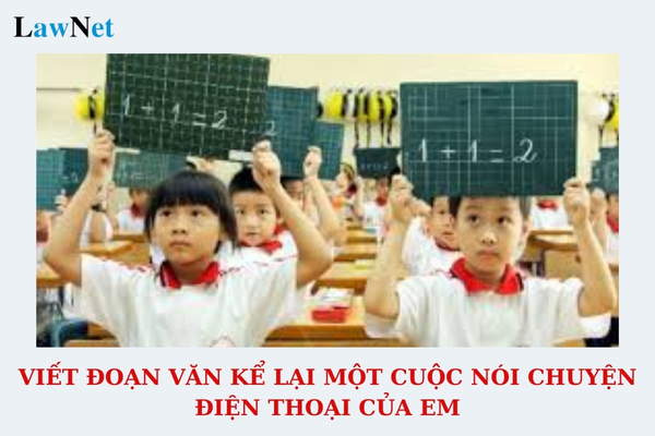 Mẫu viết đoạn văn kể lại một cuộc nói chuyện điện thoại của em lớp 3? Học sinh lớp 3 là bao nhiêu tuổi?