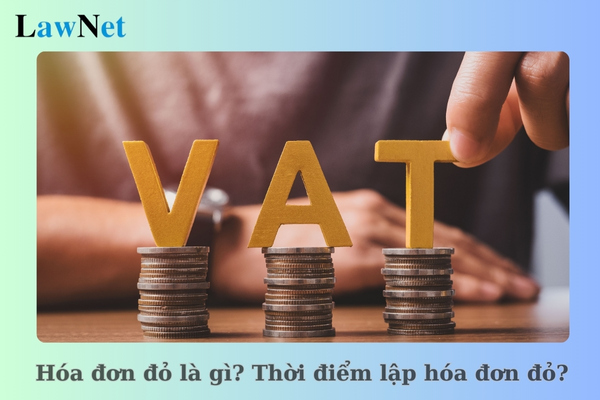 Hóa đơn đỏ là gì? Thời điểm lập hóa đơn đỏ là khi nào?