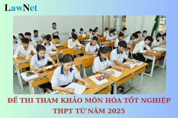 Đề thi tham khảo môn Hóa tốt nghiệp THPT từ năm 2025? Yêu cầu đối với đề thi tốt nghiệp THPT là gì?