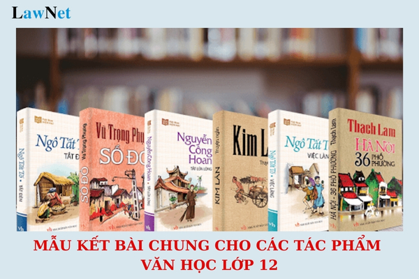 Mẫu kết bài chung cho các tác phẩm văn học lớp 12 hay nhất? Những kiến thức văn học nào được học trong chương trình lớp 12?