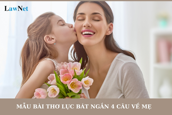 Mẫu bài thơ lục bát 4 câu ngắn về mẹ? Học sinh được học làm thơ lục bát trong chương trình lớp mấy?