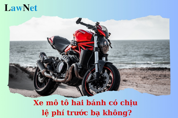 Xe mô tô hai bánh có chịu lệ phí trước bạ không? Mức thu lệ phí trước bạ đối với xe mô tô hai bánh là bao nhiêu?