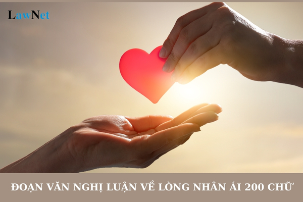 Mẫu đoạn văn nghị luận về lòng nhân ái 200 chữ lớp 12? Điều kiện để học sinh lớp 12 được dự thi tốt nghiệp trung học phổ thông là gì?