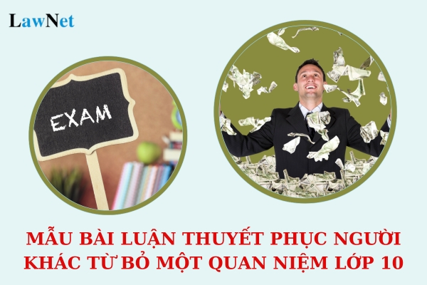 Mẫu bài luận thuyết phục người khác từ bỏ một quan niệm lớp 10? Môn Ngữ văn lớp 10 có phải là môn học bắt buộc không?