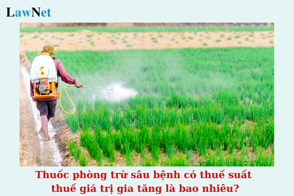 Thuốc phòng trừ sâu bệnh có thuế suất thuế giá trị gia tăng là bao nhiêu?