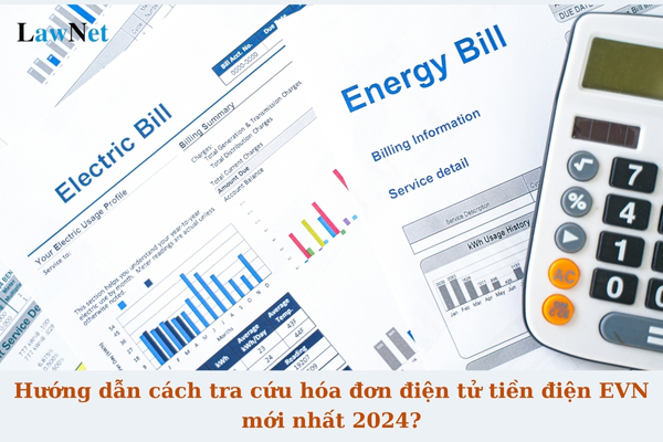 Hướng dẫn cách tra cứu hóa đơn điện tử tiền điện EVN mới nhất 2024?