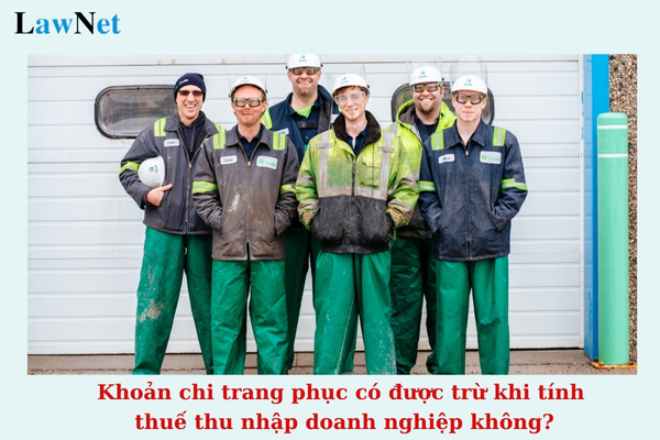 Khoản chi trang phục có được trừ khi tính thuế thu nhập doanh nghiệp không?