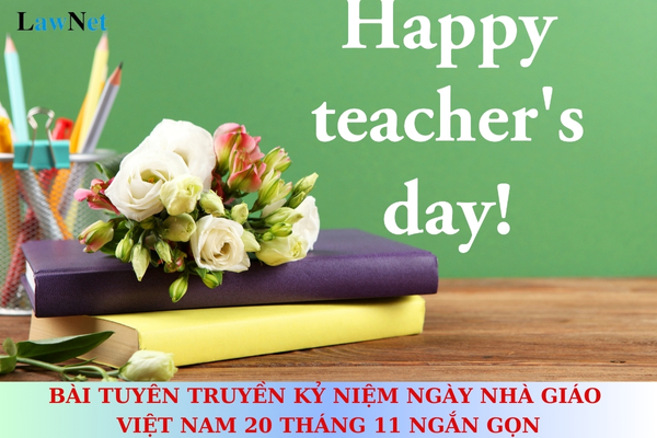 Bài tuyên truyền kỷ niệm ngày Nhà giáo Việt Nam 20 tháng 11 ngắn gọn? Giáo viên được nghỉ hè trong thời gian bao lâu?