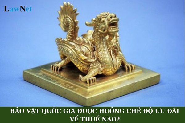 Từ 1/7/2025, bảo vật quốc gia được mua về Việt Nam trưng bày trong bảo tàng được hưởng chế độ ưu đãi về thuế nào?