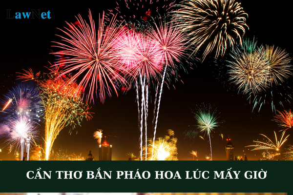 Cần Thơ bắn pháo hoa lúc mấy giờ? Pháo hoa có chịu thuế bảo vệ môi trường không?