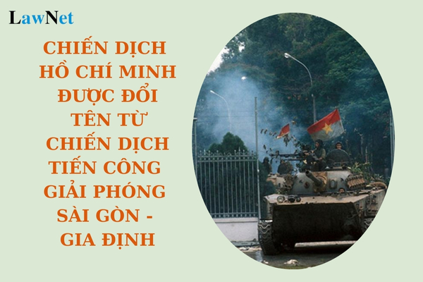 When was the Saigon - Gia Dinh liberation campaign renamed to Ho Chi Minh Campaign?