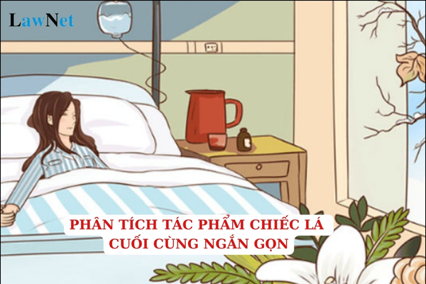 Phân tích tác phẩm Chiếc lá cuối cùng ngắn gọn? Kiểm tra, đánh giá việc dạy học trực tuyến trong cơ sở giáo dục phổ thông như thế nào?