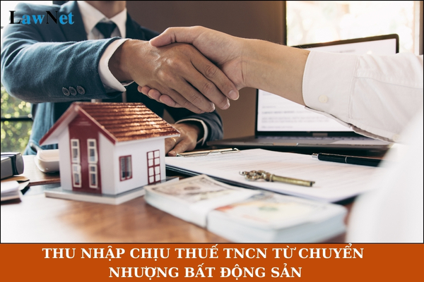 Thu nhập chịu thuế TNCN từ chuyển nhượng bất động sản được xác định như thế nào? Thu nhập nào được miễn thuế TNCN?