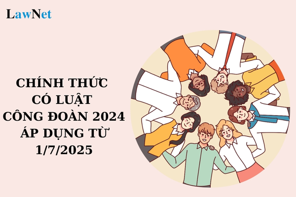 Chính thức có Luật Công đoàn 2024? Các trường nào được miễn, giảm, tạm dừng đóng kinh phí công đoàn từ 1/7/2025?