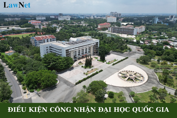 Điều kiện công nhận đại học quốc gia là gì? Thủ tục công nhận đại học quốc gia được thực hiện như thế nào?