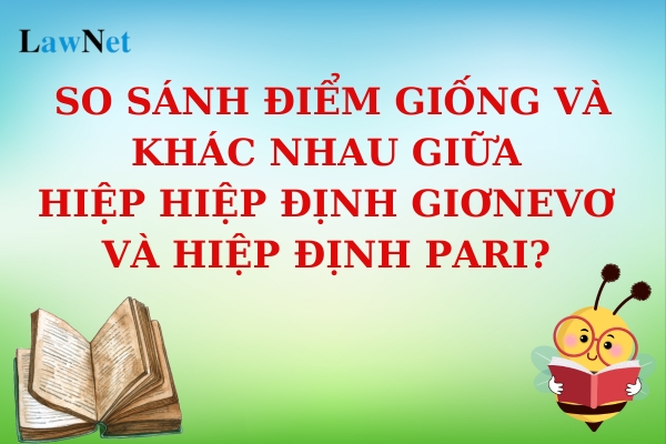 So sánh điểm giống và khác nhau giữa hiệp Hiệp định Giơnevơ và Hiệp định Pari? Mục tiêu của chương trình môn Lịch sử là gì?