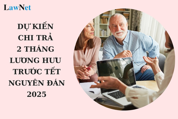 Dự kiến chi trả 2 tháng lương hưu trước Tết Nguyên đán 2025? Tiền lương hưu có chịu thuế TNCN không?