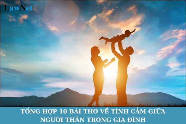 Tổng hợp 10 bài thơ về tình cảm giữa người thân trong gia đình lớp 3?