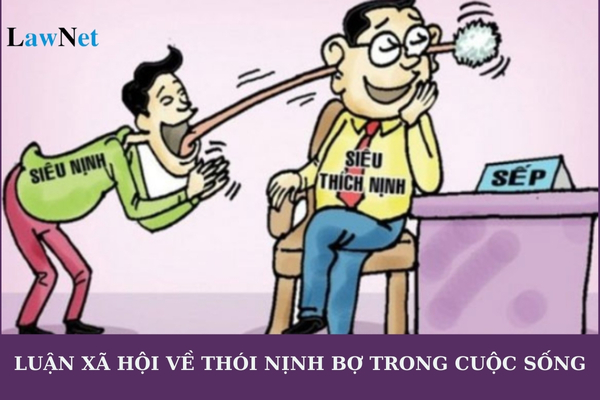 Mẫu bài văn nghị luận xã hội về thói nịnh bợ trong cuộc sống? Giáo viên có được xúc phạm danh dự của học sinh không?