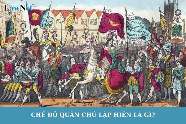 Chế độ quân chủ lập hiến là gì? Các nước theo chế độ quân chủ lập hiến hiện nay?