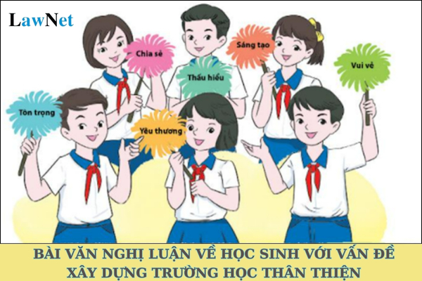 Bài văn nghị luận về học sinh với vấn đề xây dựng trường học thân thiện?