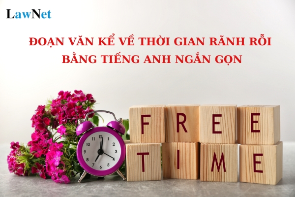 Mẫu đoạn văn kể về thời gian rãnh rỗi bằng tiếng Anh ngắn gọn lớp 7?  Tiêu chuẩn của hiệu trưởng trường trung học cơ sở là gì?