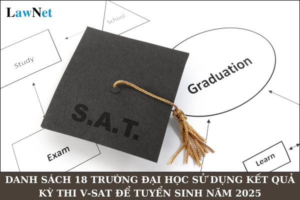 Danh sách 18 trường đại học sử dụng kết quả kỳ thi V-SAT để tuyển sinh năm 2025? 