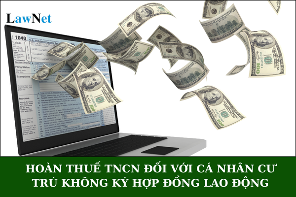 Nộp hồ sơ hoàn thuế TNCN đối với cá nhân cư trú không ký hợp đồng lao động đã khấu trừ thuế ở đâu?