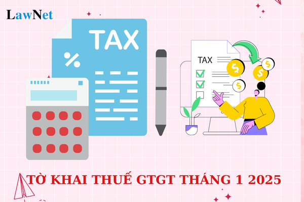 Tờ khai thuế GTGT tháng 1 2025 là mẫu nào? Cách lập tờ khai thuế GTGT tháng 1 2025?