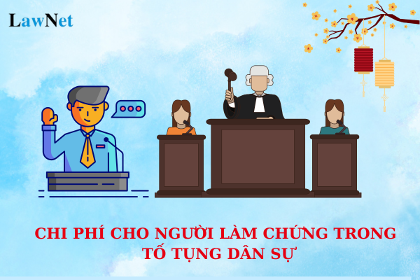 Chi phí cho người làm chứng trong tố tụng dân sự gồm những chi phí gì theo Pháp lệnh 05?