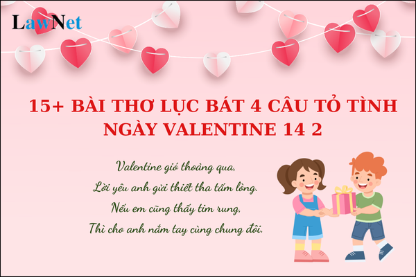 15+ bài thơ lục bát 4 câu tỏ tình ngày Valentine 14 2? Công chức thuế có được nghỉ vào ngày Valentine không?