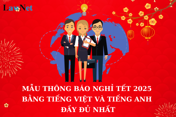 Tổng hợp mẫu thông báo nghỉ Tết 2025 bằng tiếng Việt và tiếng Anh đầy đủ nhất? Doanh nghiệp có được nộp hồ sơ thuế điện tử vào mùng 1 Tết không?