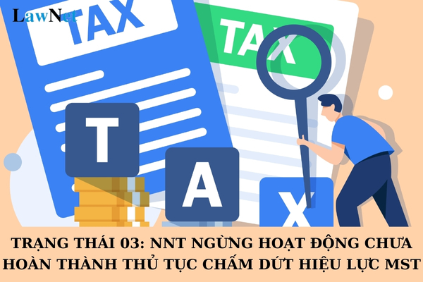 Lý do dẫn đến trạng thái 03: NNT ngừng hoạt động nhưng chưa hoàn thành thủ tục chấm dứt hiệu lực MST theo Thông tư 86?