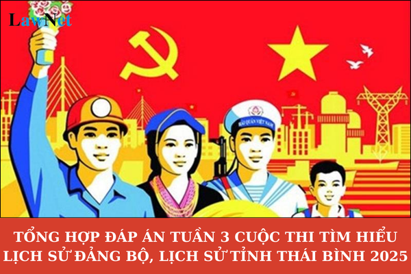 Tổng hợp đáp án tuần 3 Cuộc thi tìm hiểu Lịch sử Đảng bộ, lịch sử tỉnh Thái Bình 2025 đầy đủ nhất? 