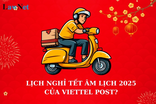 Lịch nghỉ Tết Âm lịch 2025 của Viettel Post? Tiền lương làm thêm giờ của shipper vào dịp Tết Âm lịch 2025 có phải chịu thuế TNCN không?