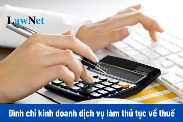 Đại lý thuế bị đình chỉ kinh doanh dịch vụ làm thủ tục về thuế khi nào?