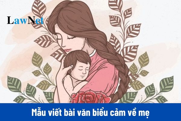 Mẫu viết bài văn biểu cảm về mẹ môn Ngữ văn lớp 7