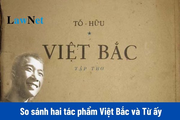 Mẫu viết bài văn nghị luận phân tích và so sánh hai tác phẩm Việt Bắc và Từ ấy của Tố Hữu môn Ngữ văn lớp 12?