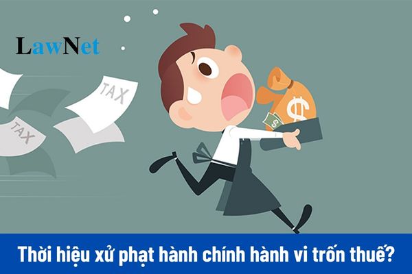 Thời hiệu xử phạt hành chính về thuế đối với hành vi trốn thuế là bao lâu?