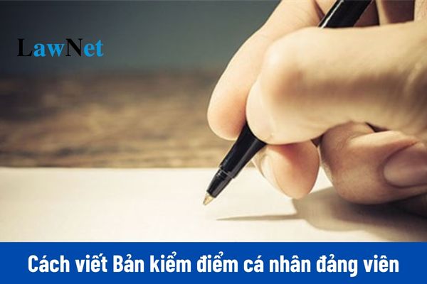 Cách viết hoàn chỉnh Bản kiểm điểm cá nhân đảng viên cuối năm 2024 mẫu 2A?