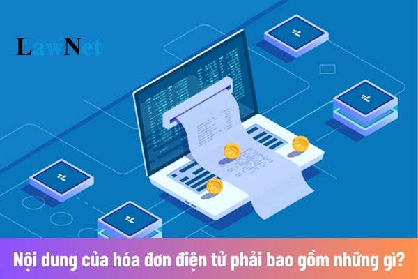 Nội dung của hóa đơn điện tử phải bao gồm những gì?