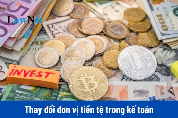 Thay đổi đơn vị tiền tệ trong kế toán thì phải thông báo chậm nhất cho cơ quan thuế là khi nào?