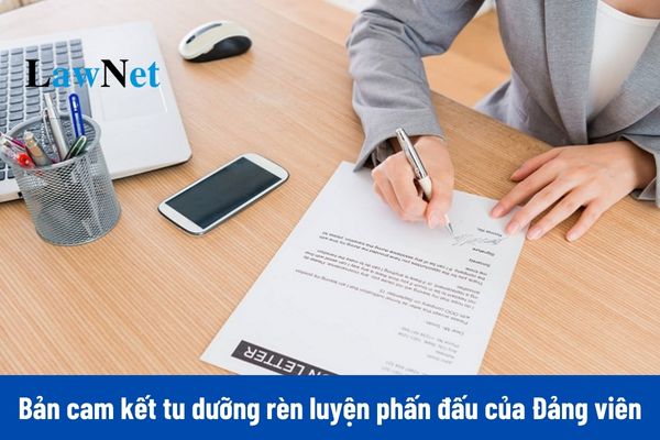 Tải và hướng dẫn viết mẫu Bản cam kết tu dưỡng rèn luyện phấn đấu 2024 của Communist Party viên?