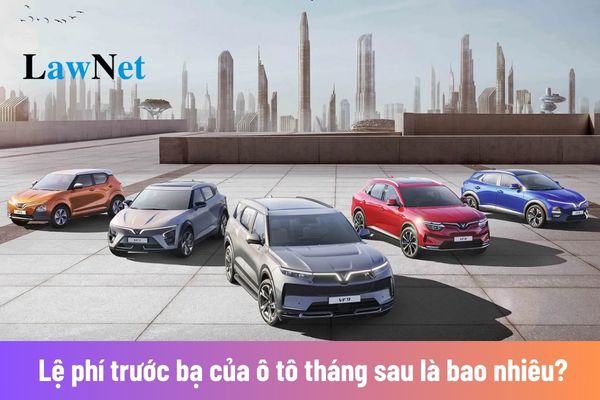  Từ ngày 01 tháng 12 năm 2024 trở đi thì lệ phí trước bạ của ô tô là bao nhiêu?