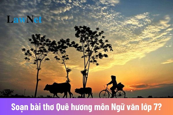 Soạn bài thơ Quê hương môn Ngữ văn lớp 7?